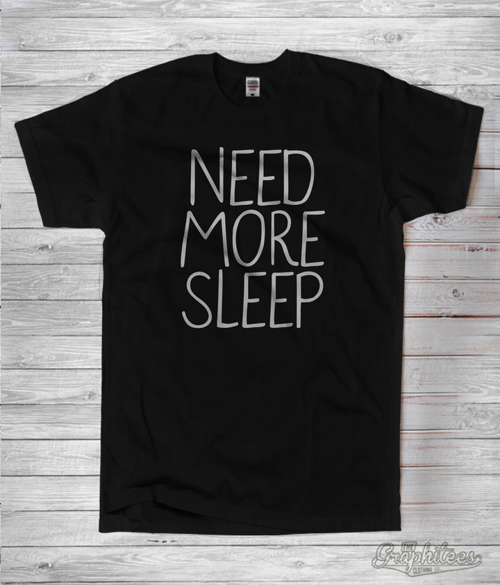 NEED MORE SLEEP - The Graphitees