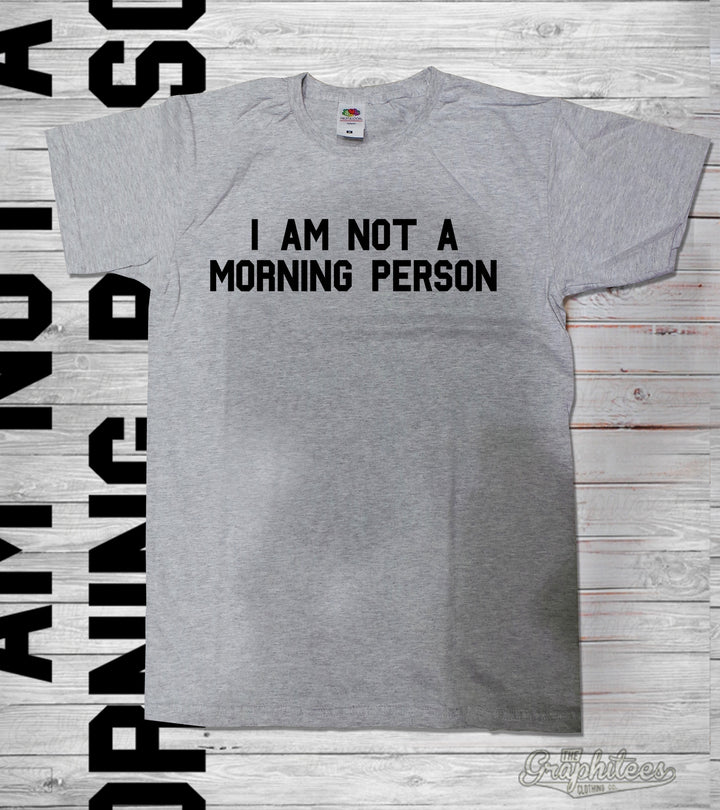 I AM NOT A MORNING PERSON - The Graphitees